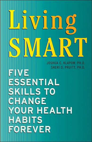 Living SMART: Five Essential Skills to Change Your Health Habits Forever