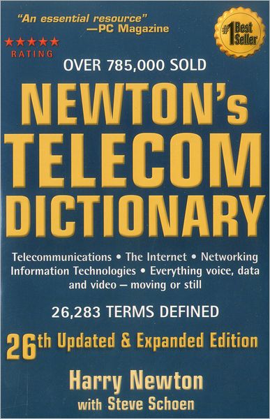 Newton's Telecom Dictionary: Telecommunications, Networking, Information Technologies, The Internet, Wired, Wireless, Satellites and Fiber