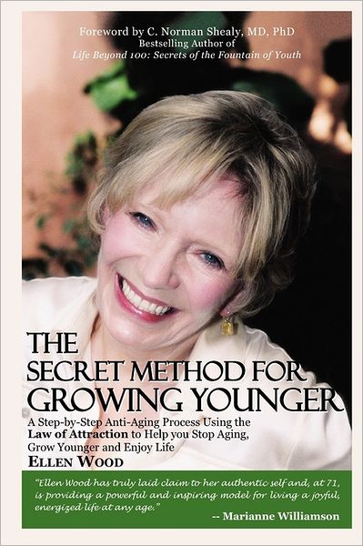 The Secret Method for Growing Younger: A Step-By-Step Anti-Aging Process Using the Law of Attraction to Help You Stop Aging, Grow Younger, and Enjoy L
