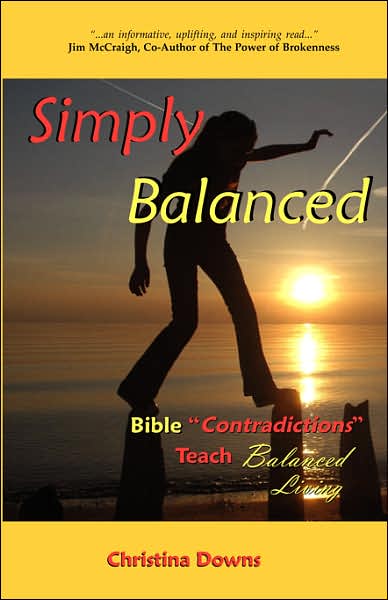 Simply Balanced: Bible 'Contradictions' Teach Balanced Living