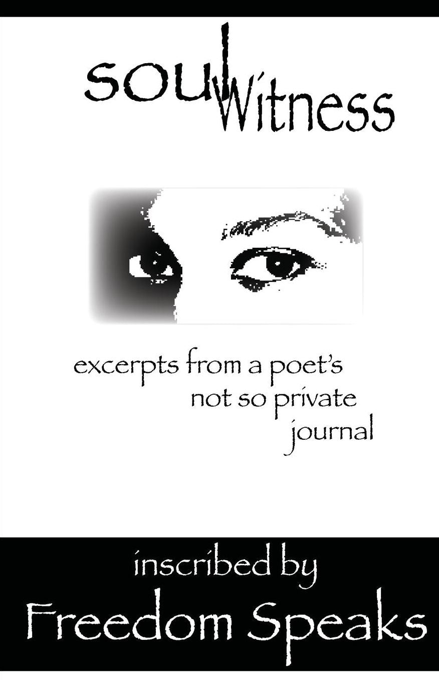 Soul Witness: excerpts from a poet's not so private journal