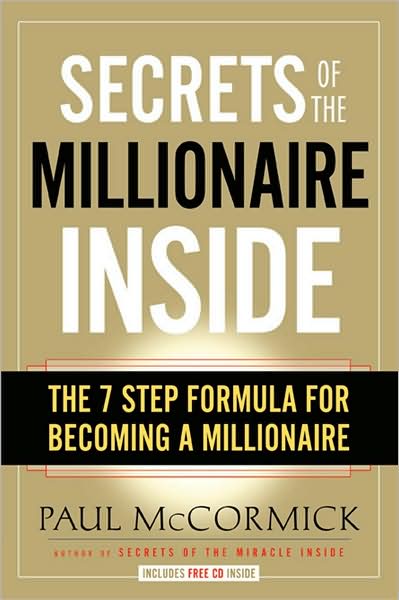 Secrets of the Millionaire Inside: The 7 Step Formula for Becoming a Millionaire