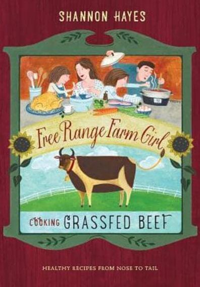 Cooking Grassfed Beef: Healthy Recipes from Nose to Tail