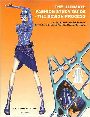 The Ultimate Fashion Study Guide - the Design Process: How to Generate Inspiration and Produce Grade a Fashion Design Projects