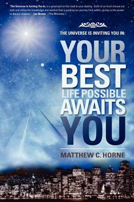 The Universe Is Inviting You In: Your Best Life Possible Awaits You