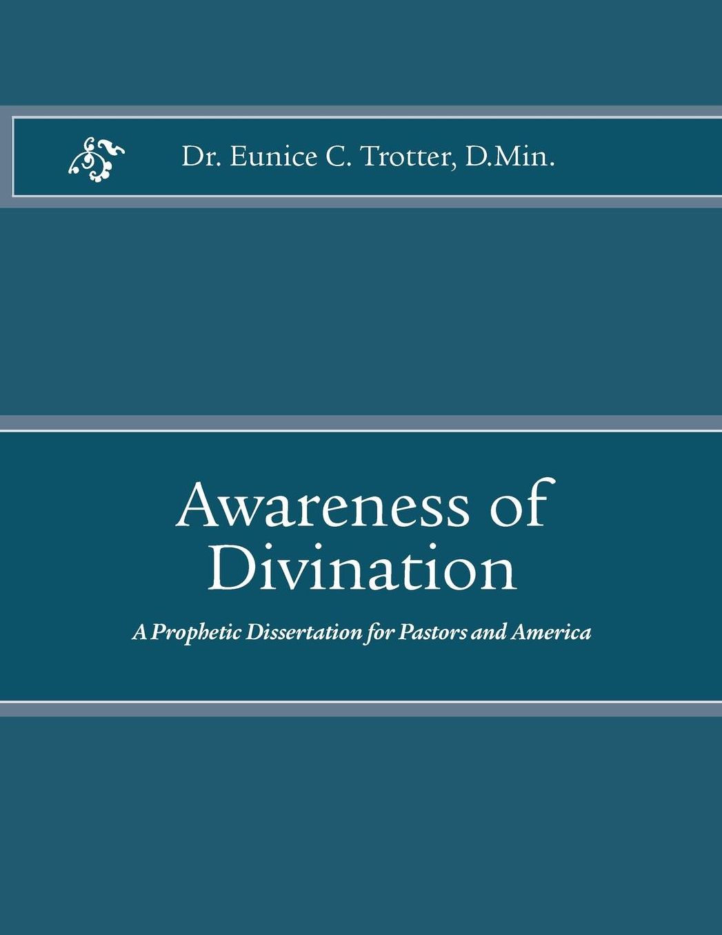 Awareness of Divination: A Prophetic Dissertation for Pastors and America