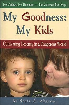 My Goodness - My Kids: Cultivating Decency in a Dangerous World