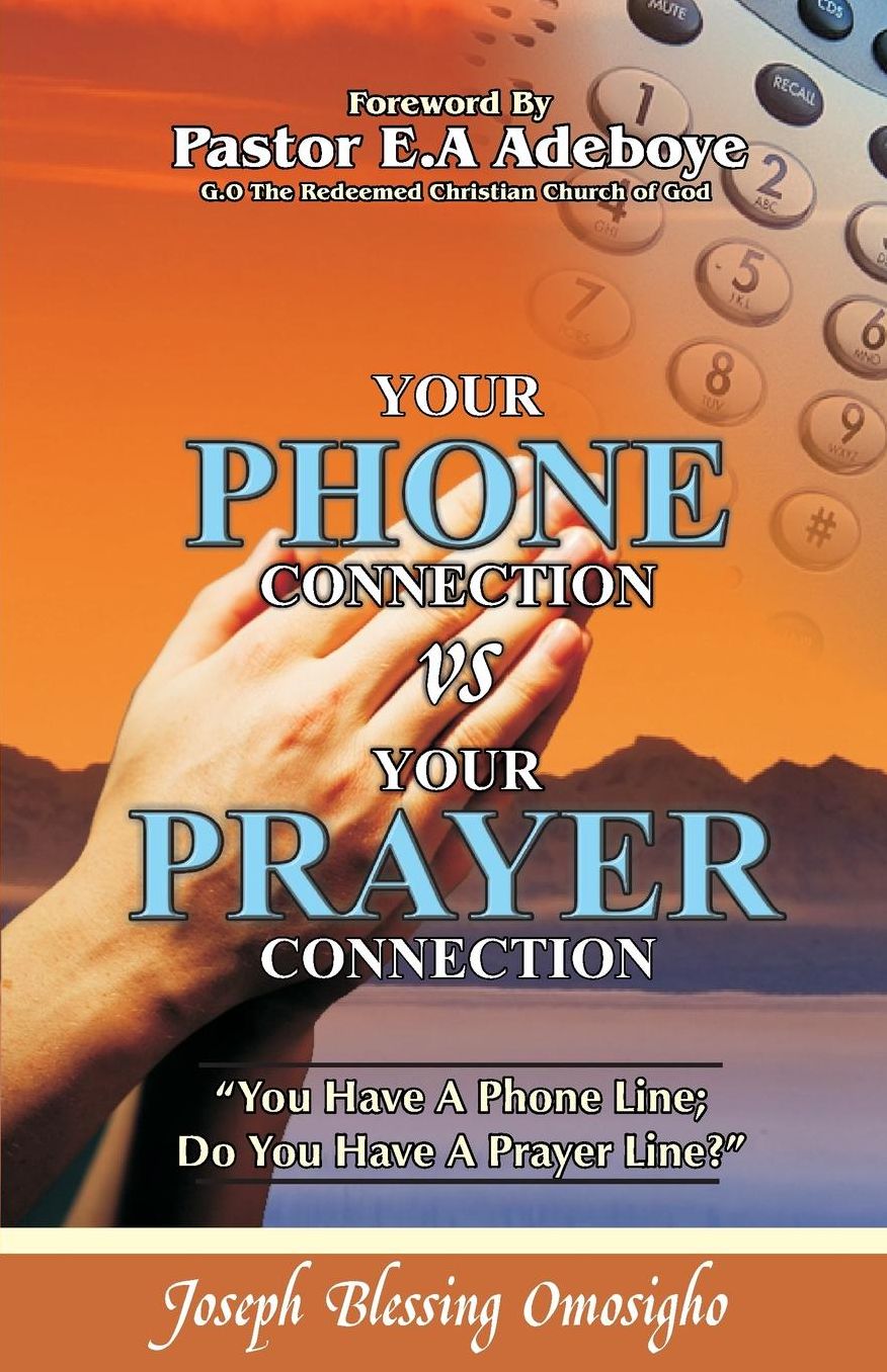 Your Phone Connection Vs Your Prayer Connection: If you have a phone line, Do you have a prayer line?