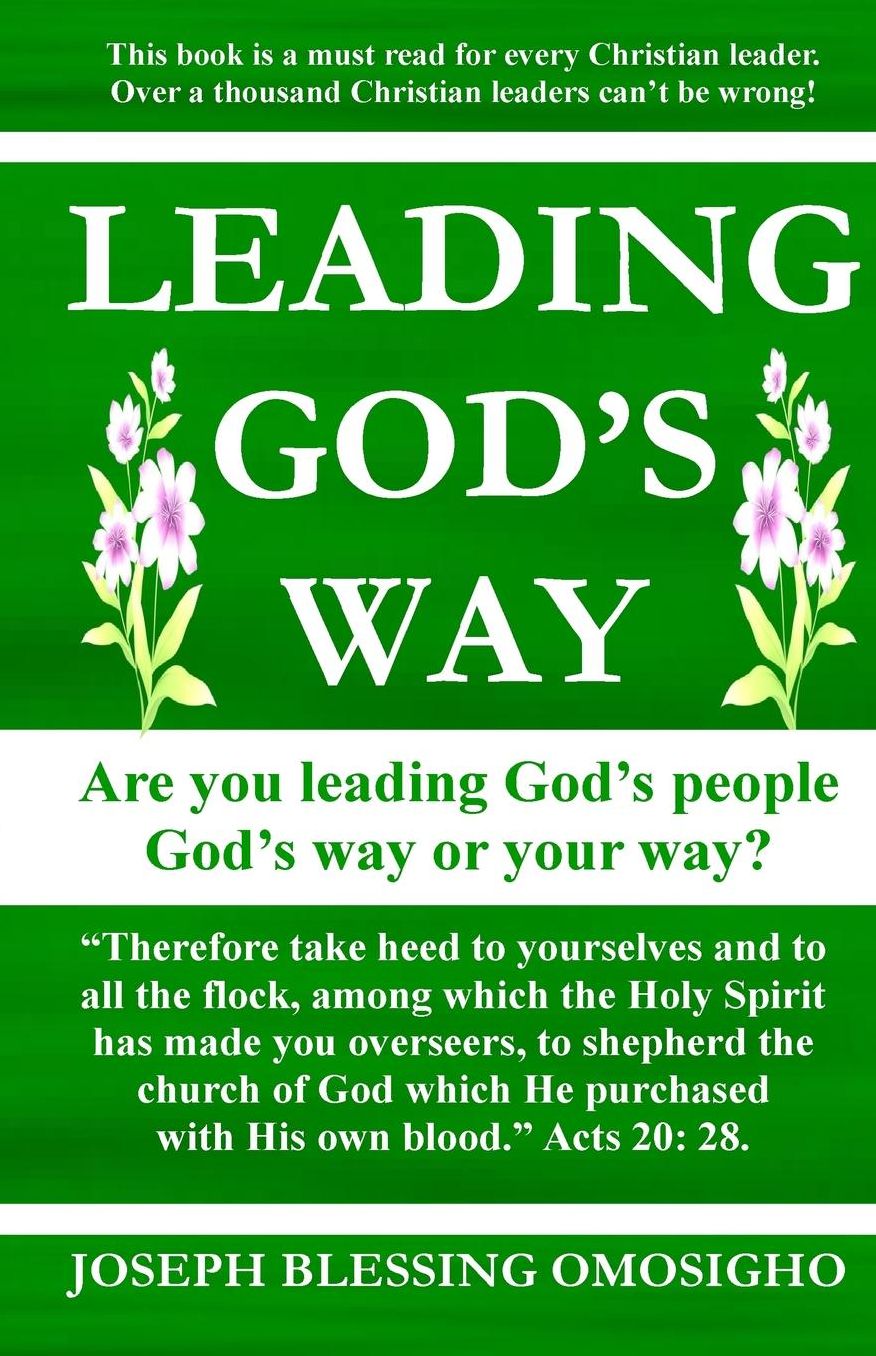 Leading God's Way: Are You Leading God's People God's Way Or Your Way?