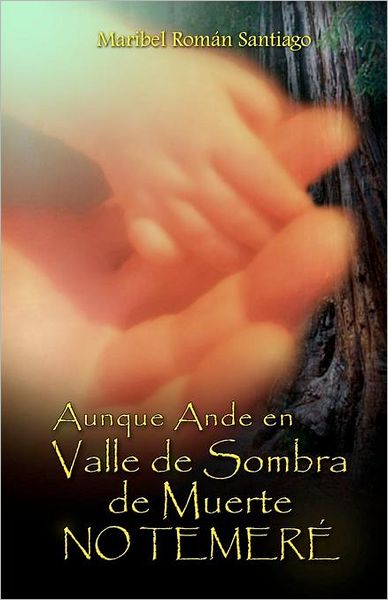 Aunque Ande En Valle de Sombra de Muerte: No Temere