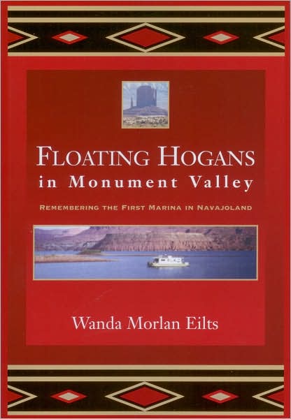 Floating Hogans in Monument Valley: Remembering the First marina in Navajoland