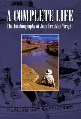A Complete Life: The Autobiography of John Franklin Wright