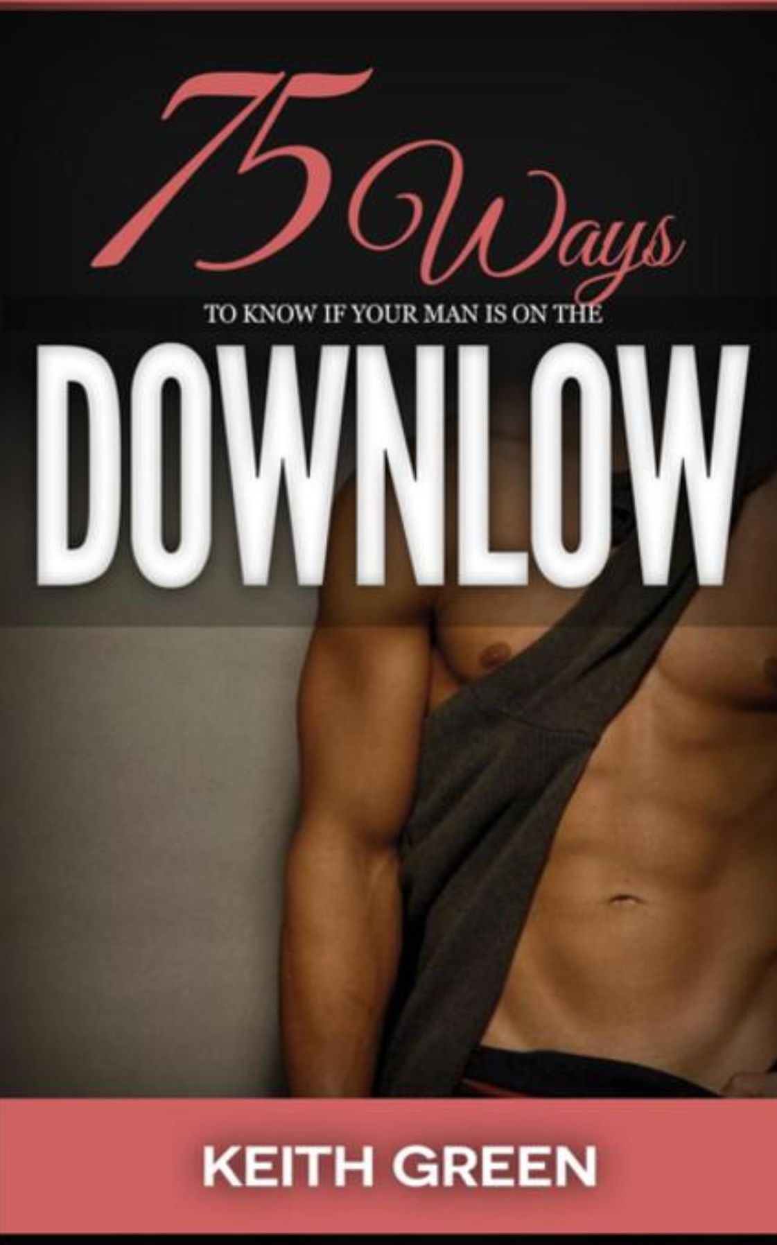75 Ways to tell if your Man is on the Downlow