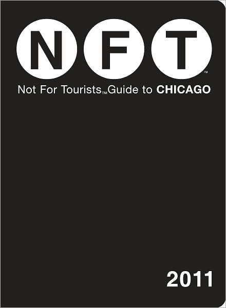 Not For Tourists (NFT) Guide to Chicago, 2011