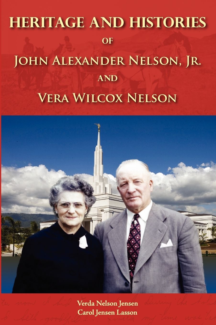 Heritage And Histories Of John Alexander Nelson And Vera Wilcox Nelson