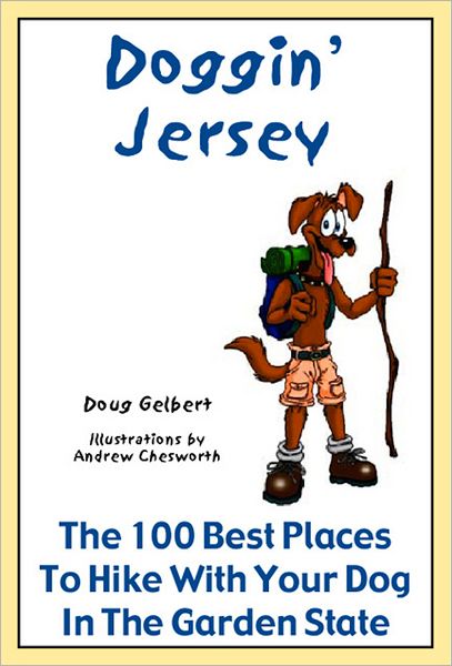 Doggin' Jersey: The 100 Best Places to Hike With Your Dogs in the Garden State
