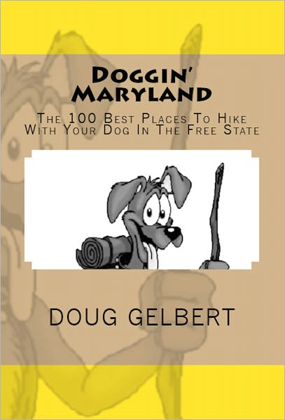 Doggin' Maryland: The 100 Best Places to Hike With Your Dog in the Free State