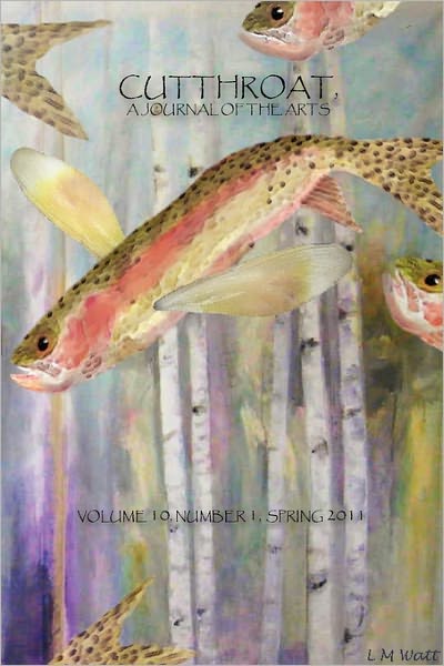 Cutthroat, A Journal Of The Arts, Vol. 10, No. 1, Spring 2011