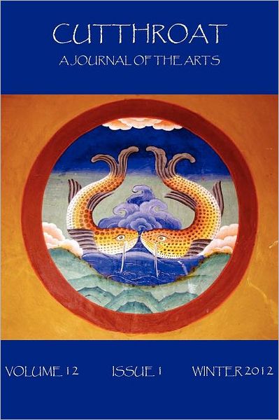 Cutthroat, A Journal of the Arts, Volume 12, Issue 1