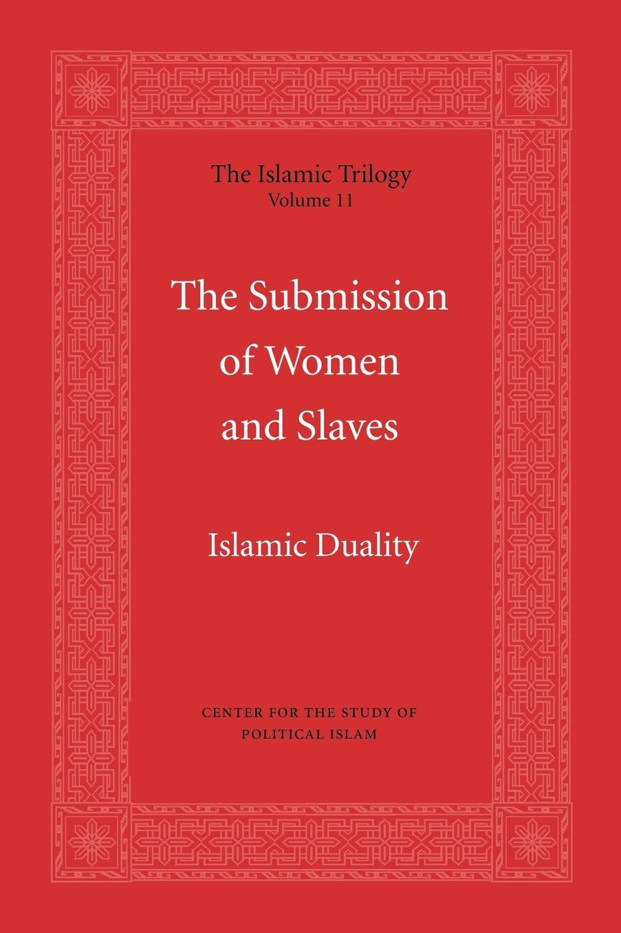 The Submission of Women and Slaves: Islamic Duality (The Islamic Trilogy - Volume II)
