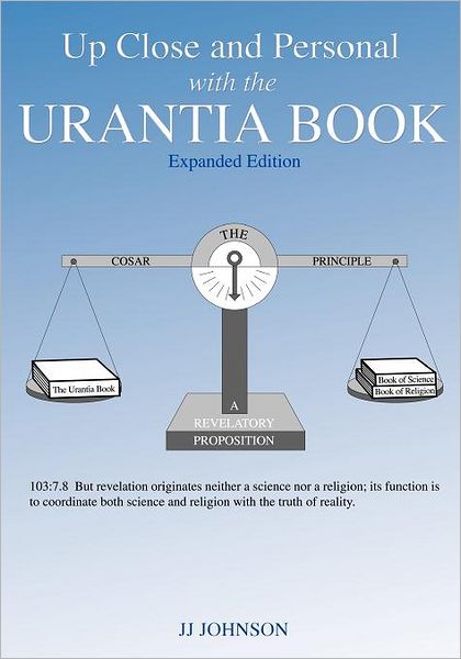 Up Close and Personal with the Urantia Book Expanded Edition: Expanded Edition