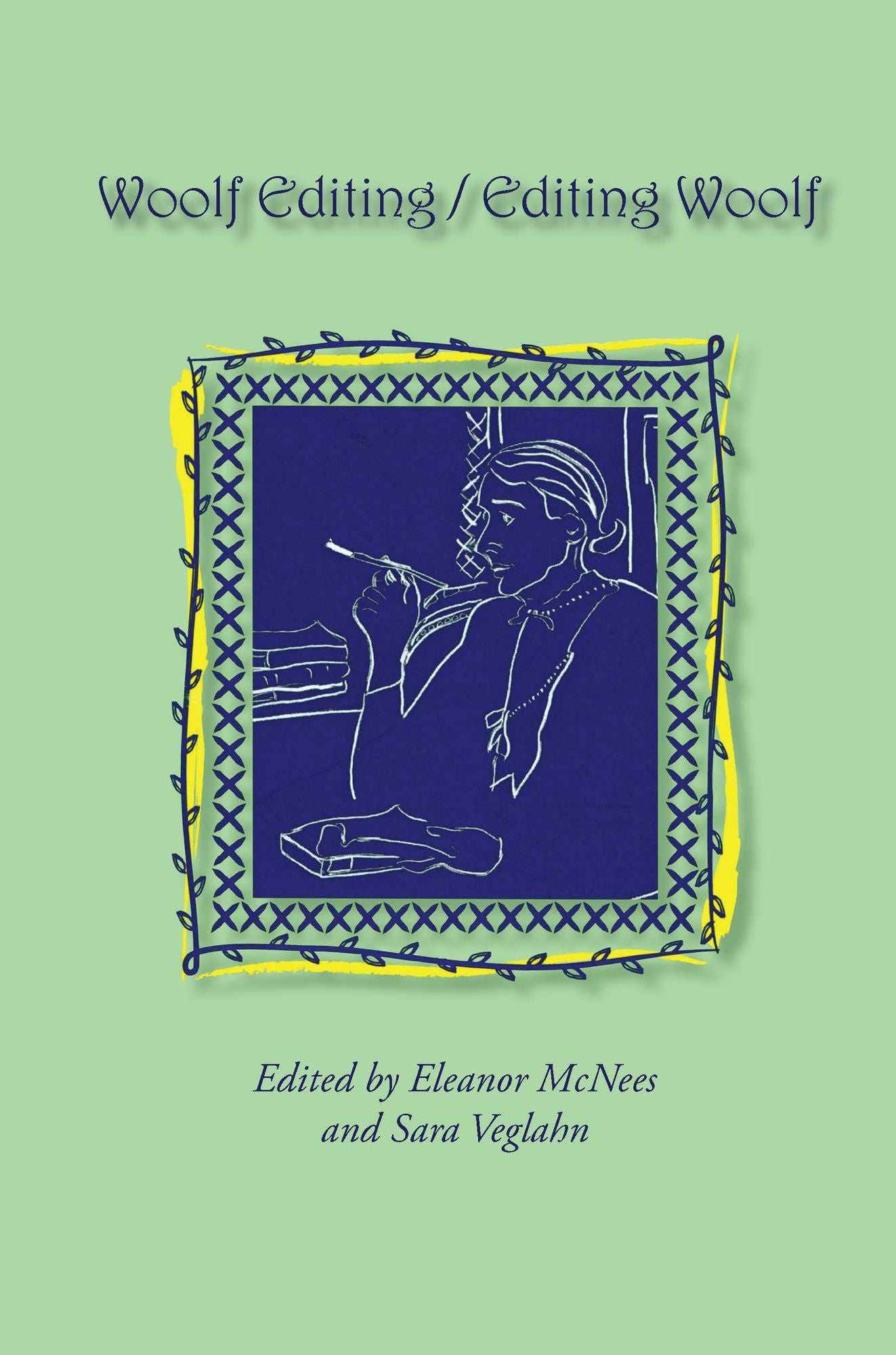 Woolf Editing / Editing Woolf: Selected Papers from the Eighteenth Annual International Conference on Virginia Woolf