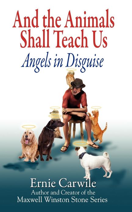 AND THE ANIMALS SHALL TEACH US; Angels in Disguise