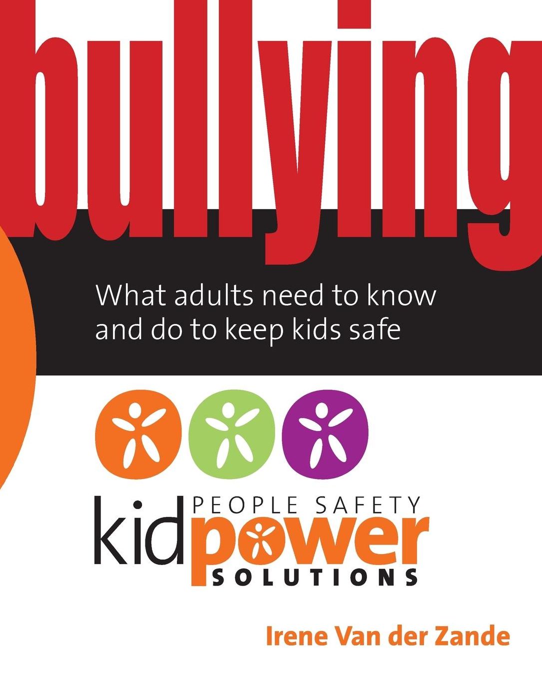 Bullying: What Adults Need to Know and Do to Keep Kids Safe
