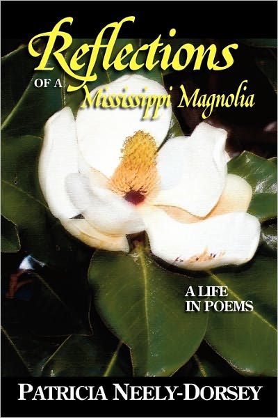 Reflections Of A Mississippi Magnolia-A Life In Poems