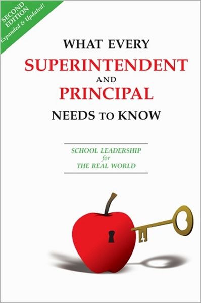 What Every Superintendent and Principal Needs to Know: School Leadership for the Real World