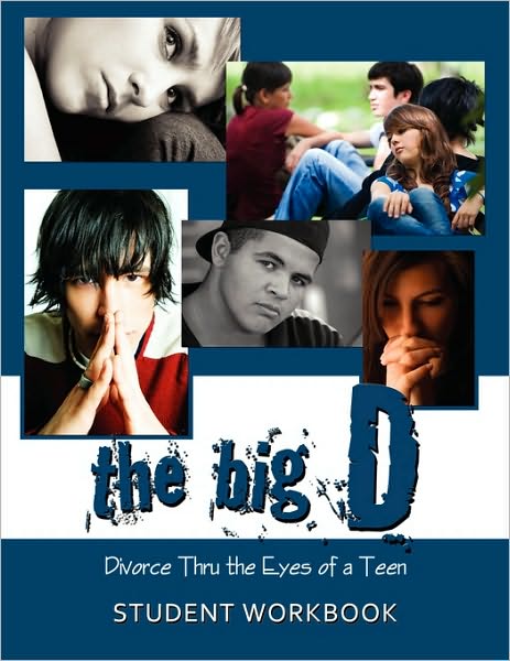 The Big D; Divorce Thru The Eyes Of A Teen Student Workbook