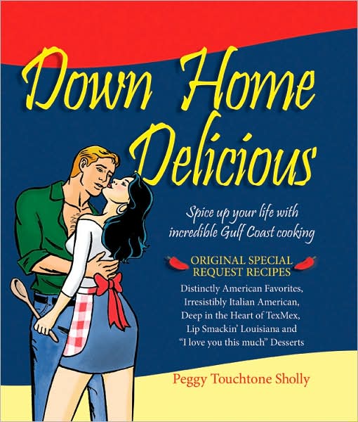 Down Home Delicious: Spice up Your Life with Incredible Gulf Coast Cooking