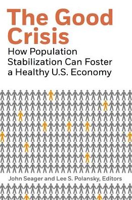 The Good Crisis: How Population Stabilization Can Foster a Healthy U.S. Economy