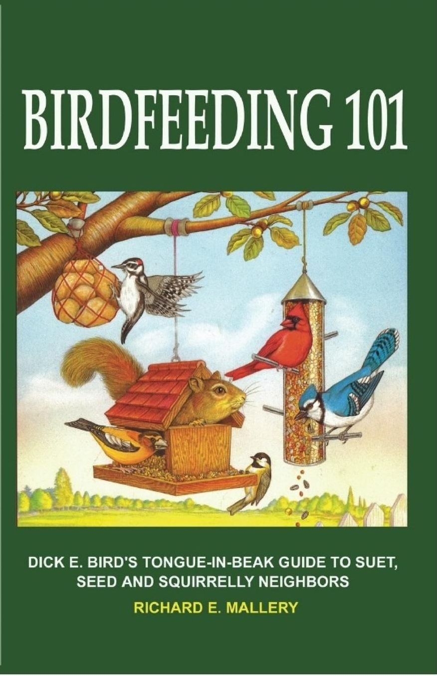 Birdfeeding 101: A tongue-in-Beak Guide to Suet, Seed and Squirrelly Neighbors