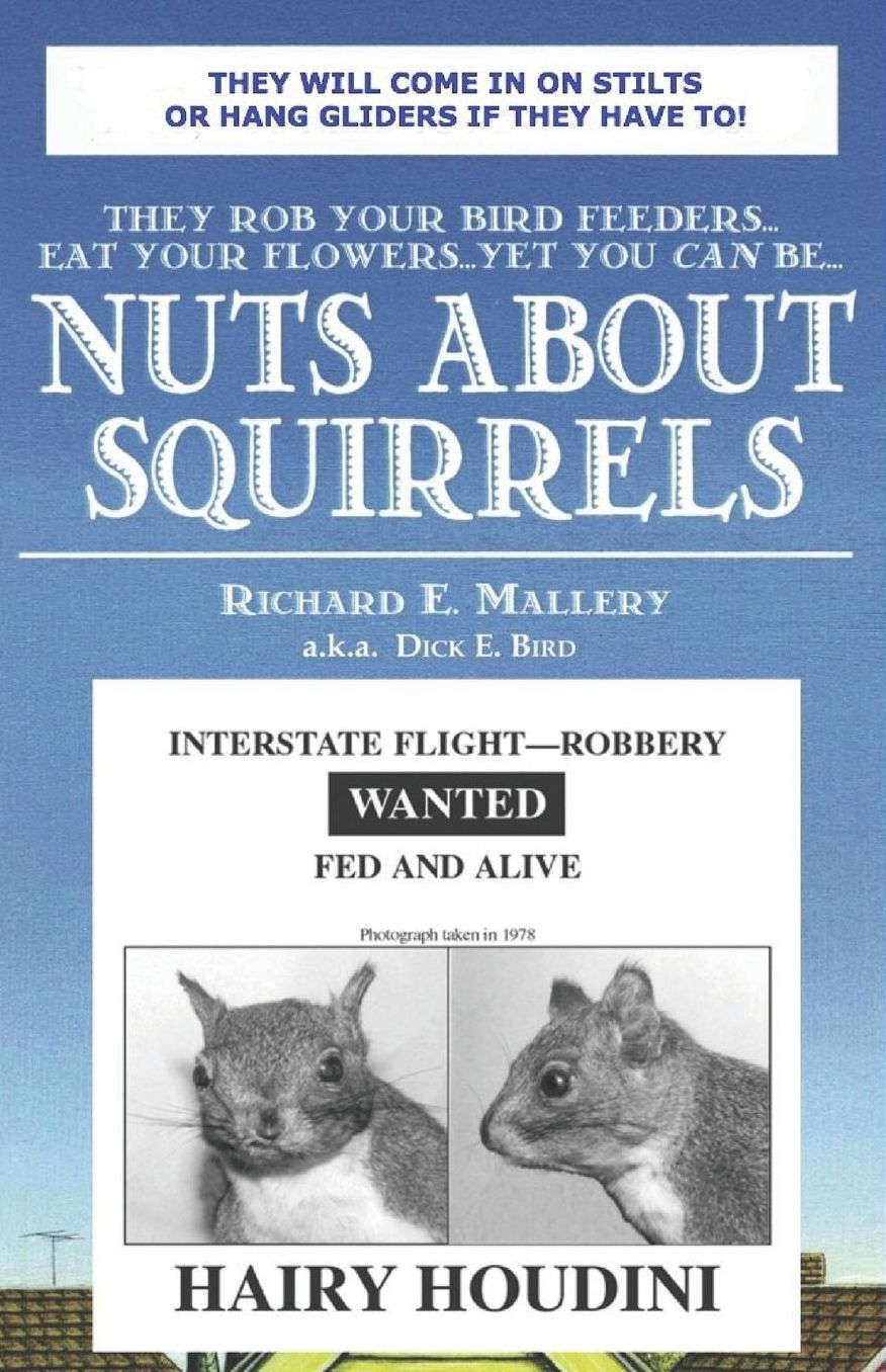 Nuts about Squirrels: A Guide to Coexisting with and even appreciating your bushy-tailed Friends