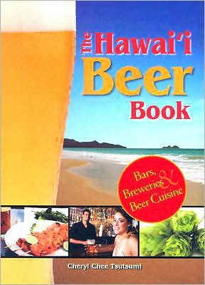 Hawaii Beer Book: Bars, Breweries and Beer Cuisine