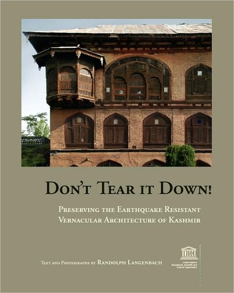 Don'T Tear It Down! Preserving The Earthquake Resistant Vernacular Architecture Of Kashmir