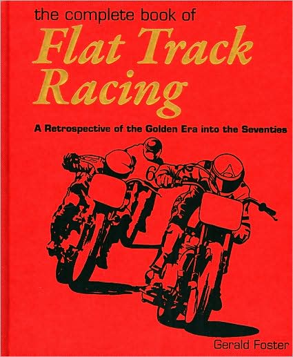 The Complete Book Of Flat Track Racing