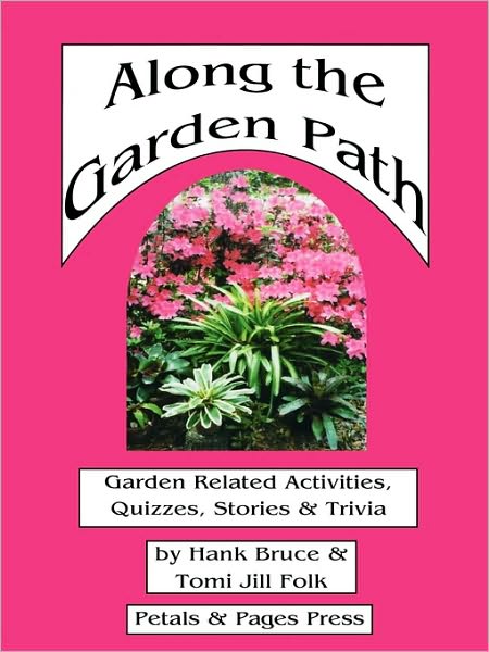 Along The Garden Path; Garden Related Activities, Quizzes, Stories & Trivia