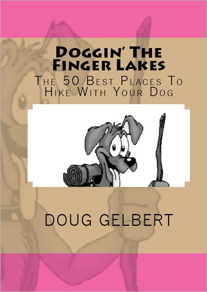 Doggin' the Finger Lakes: The 50 Best Places to Hike with Your Dog