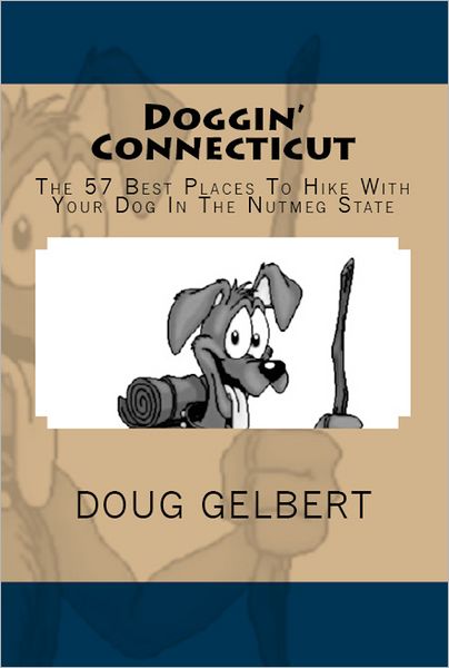 Doggin Connecticut: The 50 Best Places to Hike with Your Dog in the Constitution State