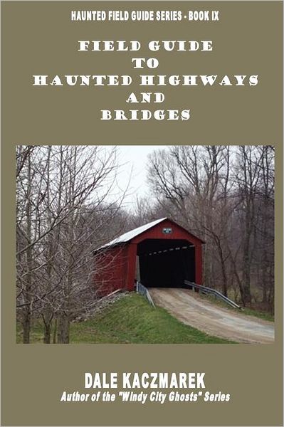 Field Guide To Haunted Highways & Bridges