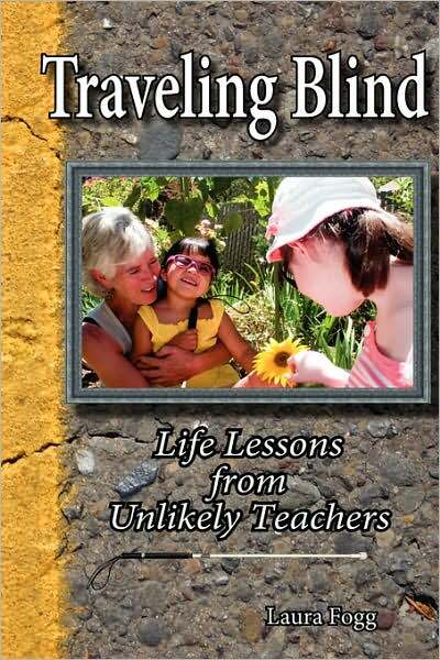 Traveling Blind - Life Lessons From Unlikely Teachers