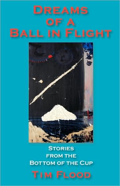 Dreams of a Ball in Flight: Stories from the Bottom of the Cup