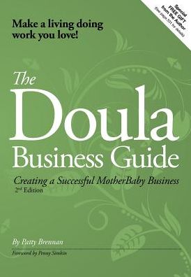 The Doula Business Guide: Creating a Successful Motherbaby Business