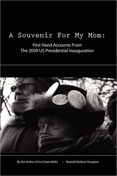 A Souvenir for My Mom: First Hand Accounts from the 2009 US Presidential Inauguration