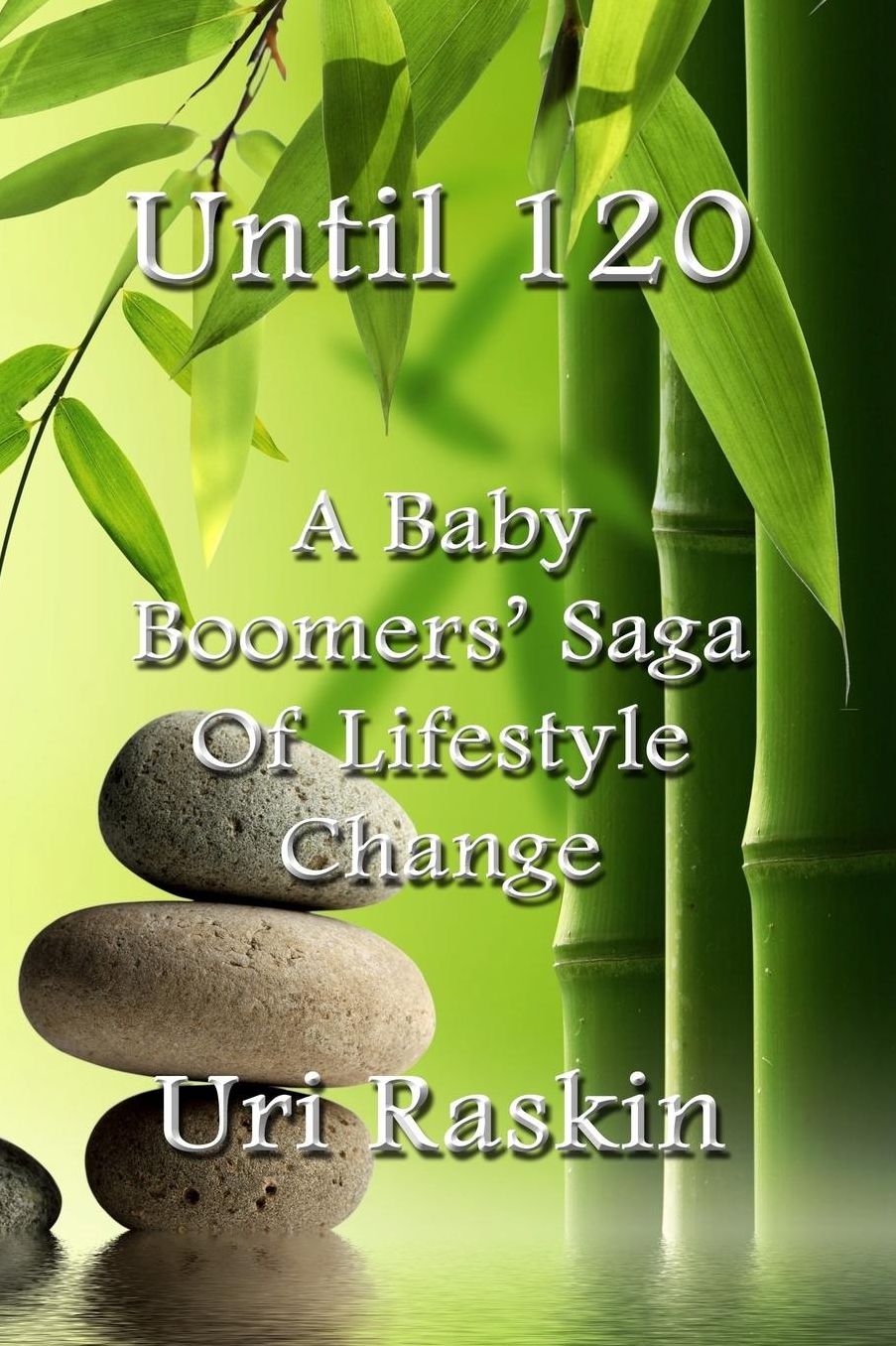 Until 120: A Baby Boomers' Saga of Lifestyle Change