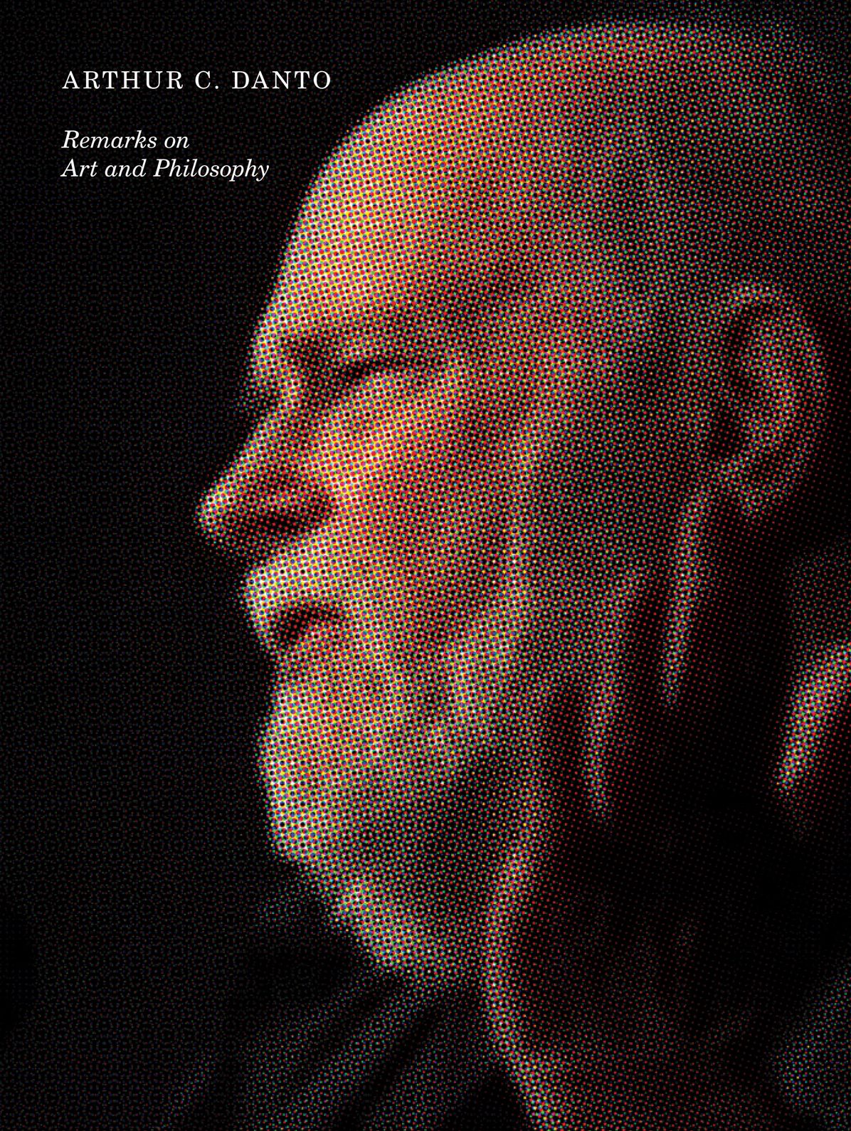 Arthur C. Danto: Remarks on Art and Philosophy