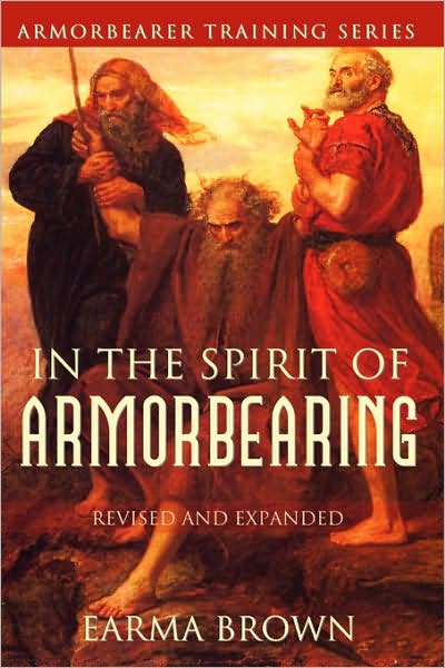 Armorbearer Training Series: In the Spirit of Armorbearing (Revised and Expanded Edition)