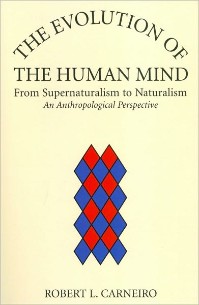 The Evolution of the Human Mind: From Supernaturalism to Naturalism - an Anthropological Perspective
